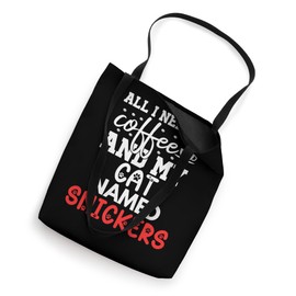 Cat Name Snickers Gifts All I Need Is Coffee Cat Named Tote Bag