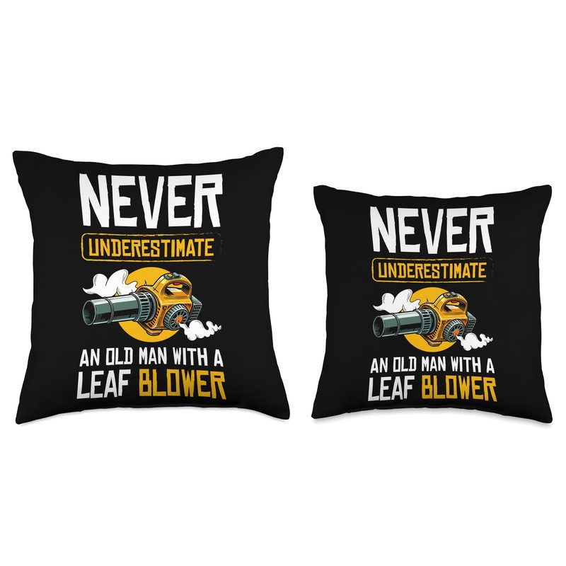 Never Underestimate And Old With A Leaf Blower Throw Pillow