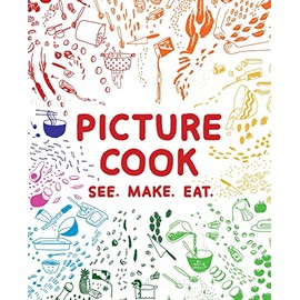 Picture Cook: See. Make. Eat.