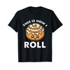 This Is How I Roll Cinnamon Roll T-Shirt
