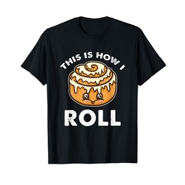 This Is How I Roll Cinnamon Roll T-Shirt