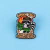 "Only You Can Prevent Dumpster Fires" Raccoon Enamel Pin, Funny
