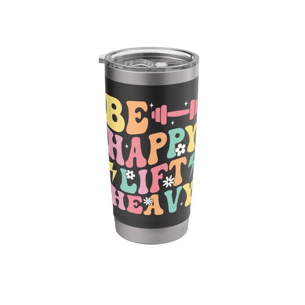 Be Happy Lift Heavy Positive Workout Vibes Stainless Steel Insulated