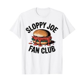 Sloppy Joe Fan Club | Funny Food Lover T-Shirt T-Shirt
