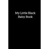 My Little Black Baby Book: Memory Journal & Organizer to
