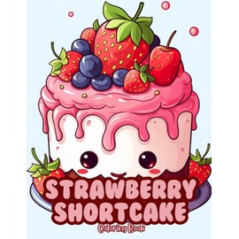 Strawberry Shortcake: A coloring book that is sure to bring out the sweet tooth in everyone!