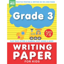 Grade 3 Writing Paper With Lines for Kids Ages 7-8: Practice Printing & Writing on 120 Blank Pages. Plus Trace Letters and Numbers, ABCs and 123s, Sight Words & More.