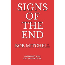 Signs of the End: Amazing Proof that we are in the last days