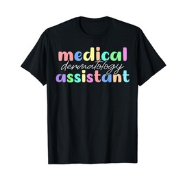 Cute Dermatology Medical Assistant Appreciation T-Shirt