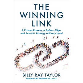 The Winning Link: A Proven Process to Define, Align, and Execute Strategy at Every Level