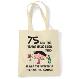 Tribal T-Shirts The Years Have Been Kind Women's 75th Birthday Present Shoulder Tote Bag