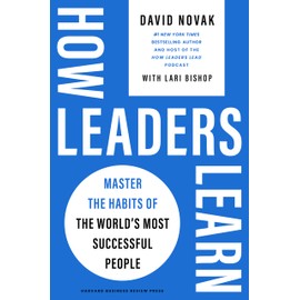 How Leaders Learn: Master the Habits of the World's Most Successful People
