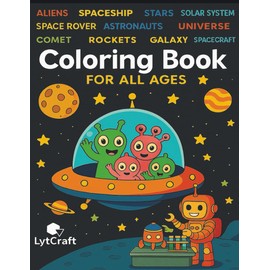 Space Coloring Book for Kids and Adults: Featuring Astronauts, Aliens, Spaceships, Stars, Solar System, Space Rovers & the Universe: Fun & Relaxing ... More – Perfect for Kids and Adults | 8.5X11"
