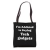 I'm Addicted to Buying Tech gadgets Funny Tech gadgets Tote
