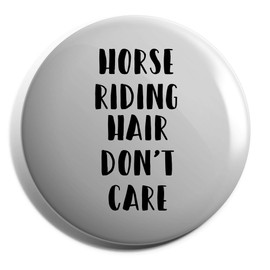Hippowarehouse Horse Riding Hair Don't Care Badge Various Sizes 38mm 50mm 75mm
