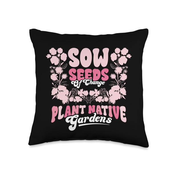 Gardening Sow Seeds of Change Plant Native Gardens Gardener Throw