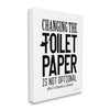 Stupell Industries Changing Toilet Paper Not Optional Funny Bathroom Phrase,