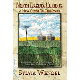North Dakota Curious: A New Guide to the State