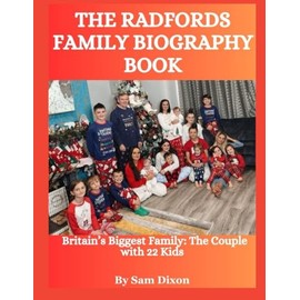 The Radfords Family Biography Book: Britain’s Biggest Family: The Couple with 22 Kids