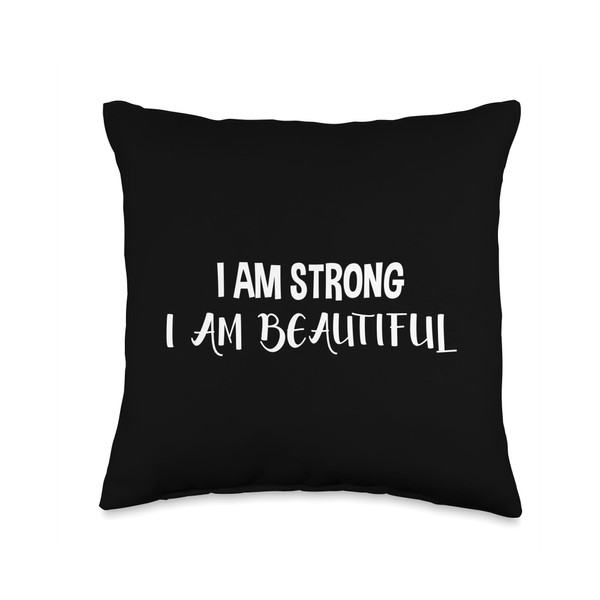 I Am Strong I Am Beautiful - Inspirational Throw Pillow