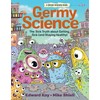 Germy Science: The Sick Truth about Getting Sick (and Staying