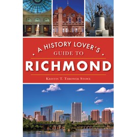 History Lover's Guide to Richmond, A (History & Guide)