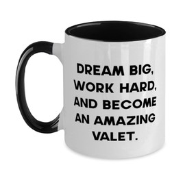 Gag Valet Gifts, DREAM BIG, WORK HARD, AND BECOME AN AMAZING VALET, Valet Two Tone 11oz Mug From Coworkers, Cup For Coworkers, Coaster, Wine glass, Bottle opener, Corkscrew, Champagne flute, Dessert