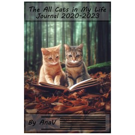  The All Cats in my Life Journal: From 2020 to 2023
