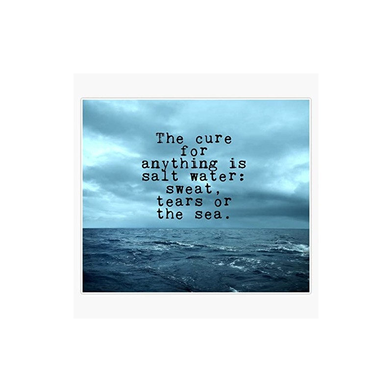 The cure for anything is salt water Sticker Decal Waterproof