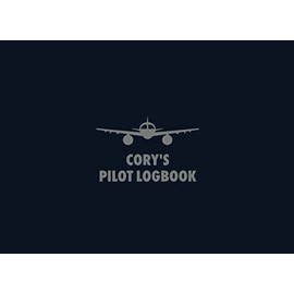 Cory's Pilot Logbook: The Standard Professional Aviation Log Book - Fully Complies with FAA Requirements