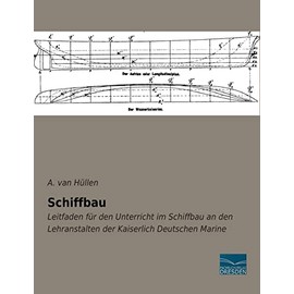 Schiffbau: Leitfaden für den Unterricht im Schiffbau an den Lehranstalten der Kaiserlich Deutschen Marine