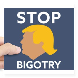 CafePress Stop Bigotry, Anti Trump Sticker Square Bumper Sticker Car Decal, 3"x3" (Small) or 5"x5" (Large)
