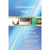 Customer-centric Design A Complete Guide - 2019 Edition