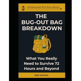 The Bug Out Bag Breakdown: What You Really Need To Survive 72 Hours and Beyond