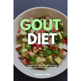 Gout Diet: A Beginner's 3-Week Step-by-Step Guide, With Curated Recipes and a Meal Plan