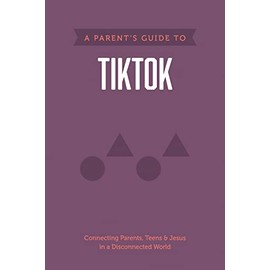 A Parent's Guide to Tiktok (Parent's Guides, 4)