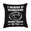 Wonder If Sourdough Thinks about me Too Funny Bread Throw