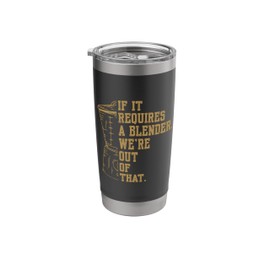 If It Requires A Blender We're Out of That Funny Bartender Stainless Steel Insulated Tumbler