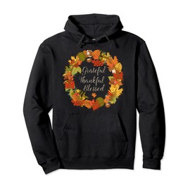 Grateful Thankful Blessed Thanksgiving Autumn Fall Wreath Pullover Hoodie