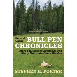 Second Cache BULL PEN CHRONICLES: More I-Witnessed Brouhaha of a Stony Mountain Game Warden