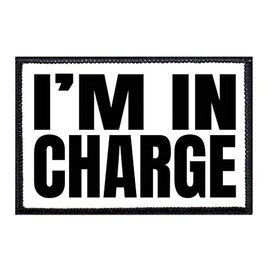 I'm in Charge Morale Patch | Hook and Loop Attach for Hats, Jeans, Vest, Coat | 2x3 in | by Pull Patch