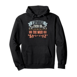 I Sparkle Even In The Mud Vintage Mud Runner A Muddy Mudder Pullover Hoodie