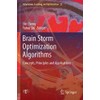 Brain Storm Optimization Algorithms: Concepts, Principles and Applications (Volume 23)