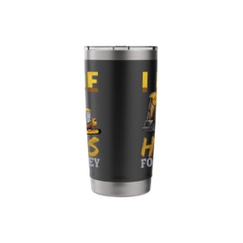 Ride Hoes for Money Heavy Equipment Dirt Mover Stainless Steel Insulated Tumbler