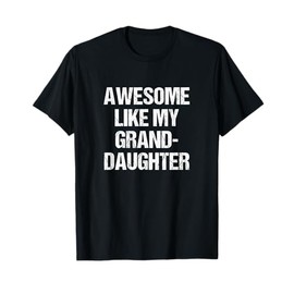 Awesome Like My Granddaughter Mother's Day Father's Day T-Shirt