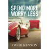 Spend More, Worry Less: A Fun and Easy Guide to