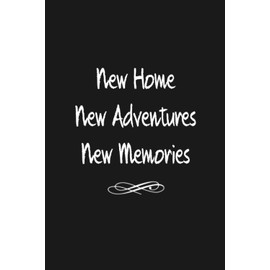 New Home New Adventures New Memories: Thick Journal - Housewarming gifts for new home women men