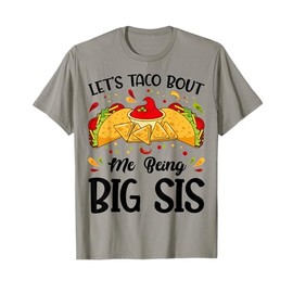 Let's Taco Bout Me Being Big Sis Funny Baby Announcement T-Shirt