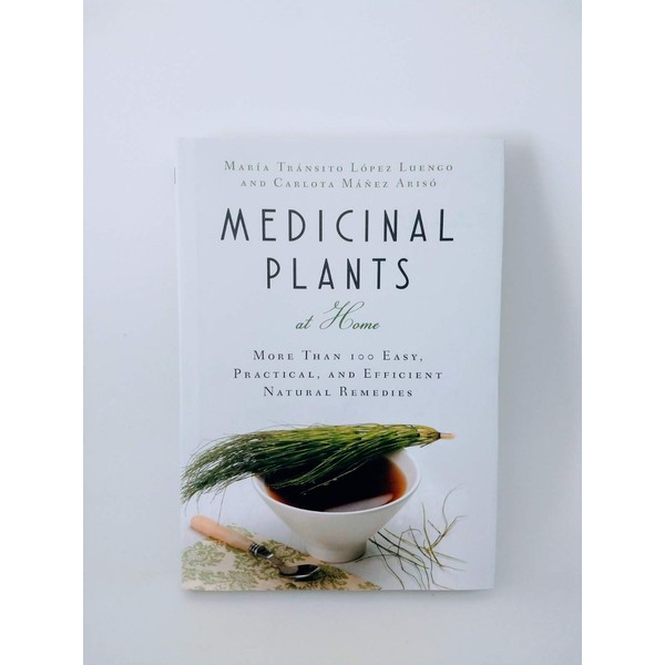 Medicinal Plants at Home: More than 100 easy, practical, and