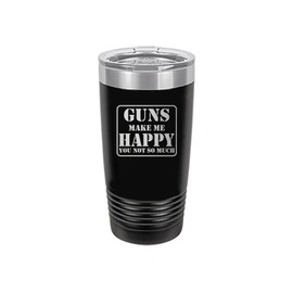 Rogue River Tactical Funny Hunting 20 Oz. Travel Tumbler Mug Cup w/Lid Vacuum Insulated Hot or Cold Guns Make Me Happy You Not So Much Hunter Gift Black